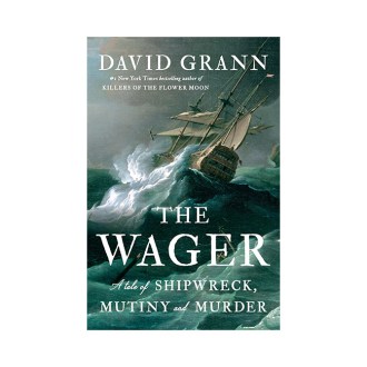 Doubleday The Wager: A Tale of Shipwreck, Mutiny and Murder by David Grann